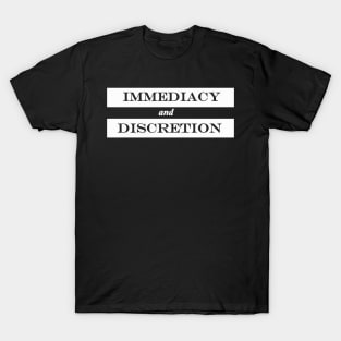 immediacy and discretion T-Shirt